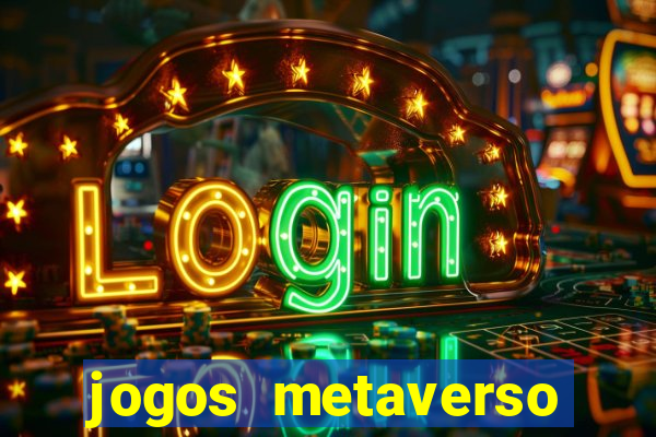 jogos metaverso para ganhar dinheiro